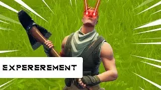 EXPEREMENT | FORTNITE