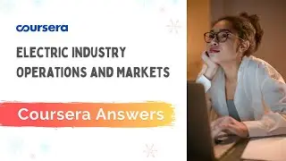 Electric Industry Operations and Markets Coursera Quiz Answers