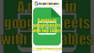 A query in google sheets with two tables | #Short