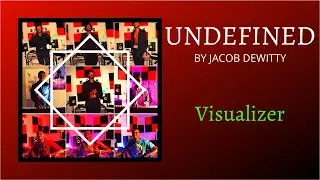 Jacob Dewitty - Undefined (Official Visualizer)