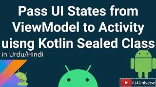 How to Pass UI States from ViewModel to Activity/Fragment using Kotlin Sealed Classes | U4Universe