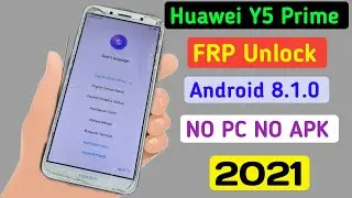 HUAWEI Y5 Prime 2018 (DRA-LX2/DRA-L22) FRP/Google Lock Bypass Android 8.1.0 NO TalkBack NO PC 2021