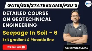 Detailed Course On Geotechnical Engineering | Exit gradient | Seepage In Soil | Abhishek Kumar