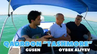 QADRDON | “TASHMORE” | GUSEN | OYBEK ALIYEV