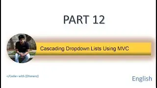 Cascading Dropdown Lists Using MVC | Part 12 | Dharanz