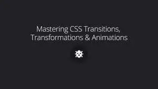 Mastering CSS Transitions, Transformations & Animations - Trailer
