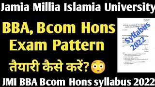 How to crack JMI BBA,Bcom Hons Entrance Exam 2022 JMI BBA,Bcom Hons syllabus 2022 Exam Pattern 2022