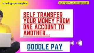 How to self transfer money in Google Pay