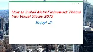 Visual Studio 2013: Tutorial - How to Install MetroFramework Theme -