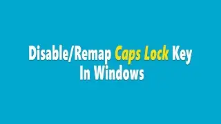 How to Disable/Remap Caps Lock Key In Windows 10/11