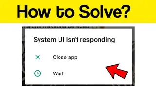 How to Fix System UI Isnt Responding | system ui isnt responding android