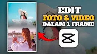 CARA EDIT FOTO DAN VIDEO DALAM 1 FRAME || CAPCUT TUTORIAL