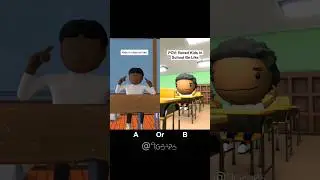 Bored Kids Be Like (A or B?)