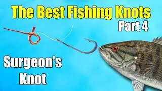 The Best Fishing Knots – Part 4 – Surgeon's Knot