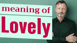 Lovely | Meaning of lovely