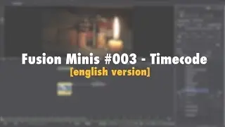 Fusion Minis #003 - Timecode [ENG]