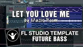 Future Bass FL Studio Template - Let You Love Me by Music Room