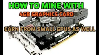 How to mine with 4gb Graphics Card | Earn even from small GPUs and CPUs |