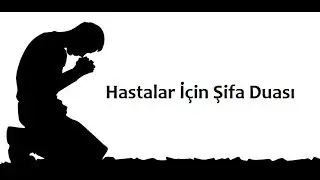 Şifa Duaları - Hastalıklara Karşı Dualar