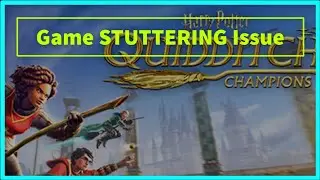 Harry Potter: Quidditch Champions Game stuttering Issue