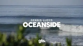 Dennis Lloyd - Oceanside (Lyrics)