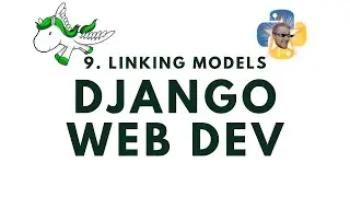 Linking models with Foreign Keys - Django Web Development with Python p.9