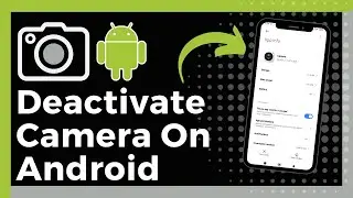 How To Deactivate Camera On Android Phone (Update)