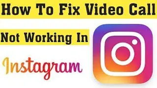 Fix Instagram Video Call Failed Problem Solved || Instagram Video Call Not Connecting in Android