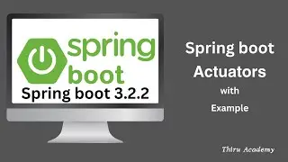 Spring boot actuator tutorial | Actuators in Spring boot | Thiru Academy