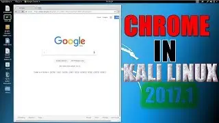 How To Install Google Chrome In Kali Linux 2017.1 [Updated]