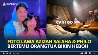 FOTO Lama Azizah Salsha & Mantan Pacar Bertemu Orangtua Sebelum Nikah dengan Arhan Bikin Heboh!