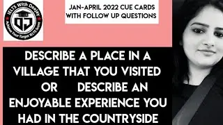 Describe an enjoyable experience in the countryside | place in countryside |Jan-April 2022 cue card