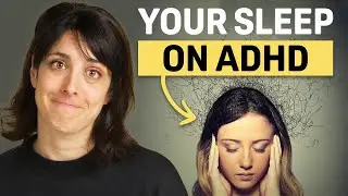 6 Ways ADHD Is Sabotaging Your Sleep (How To Fix It)