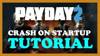 Payday 2 - How to Fix Crash on Startup - TUTORIAL | 2022