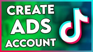 How to Create TikTok Ads Account | Full Guide