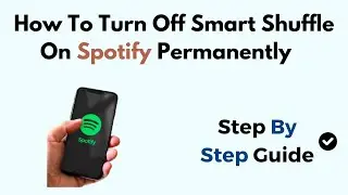 How To Turn Off Smart Shuffle On Spotify Permanently