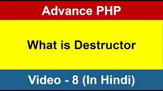 Advance PHP - Part 8 - what is Destructor