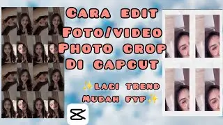 CARA EDIT PHOTO CROP DI CAPCUT LAGI TREND