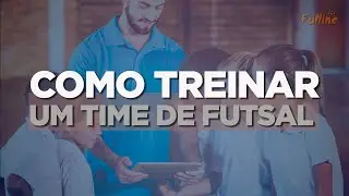 Como Treinar um Time de Futsal