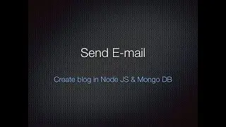 14. Send email in Node JS - Create a Blog in NodeJS and MongoDB