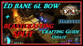 Works in 3.12 Heist - Standard  6L Bow for ED BANE Build + SPLIT BEAST - Crafting Guide