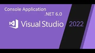 How to create Console application using framework .Net 6.0  in Visual Studio 2022