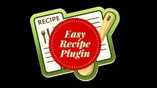 How to configure and use the EASY RECIPE PLUGIN in WORDPRESS