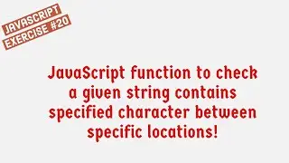 JavaScript Function To Check A Given String Contains Specified Character Between Specific Locations!