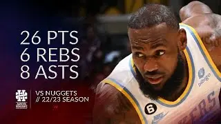 LeBron James 26 pts 6 rebs 8 asts vs Nuggets 22/23 season