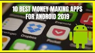 10 Best Money Making Apps for Android 2019