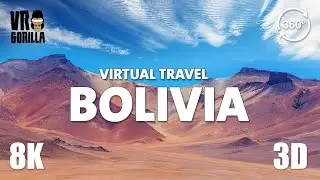 Bolivia's Natural Wonders - Virtual Travel - 8K 360 VR Video