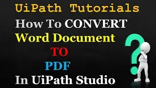 How to convert Word document into PDF using UiPath | RPA LEARNERS | Word Automation