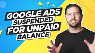 Google Ads Account Suspended - Unpaid Balance