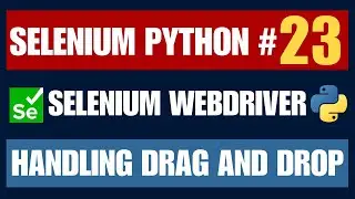 Selenium WebDriver with Python tutorial 23 - How to handle drag and drop | ActionChains